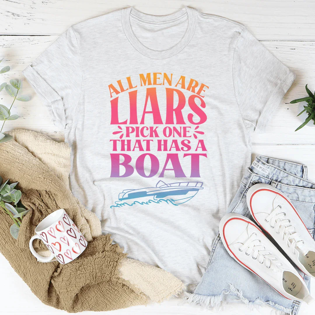 All Men Are Liars Pick One That Has A Boat Tee - WonderingCloth
