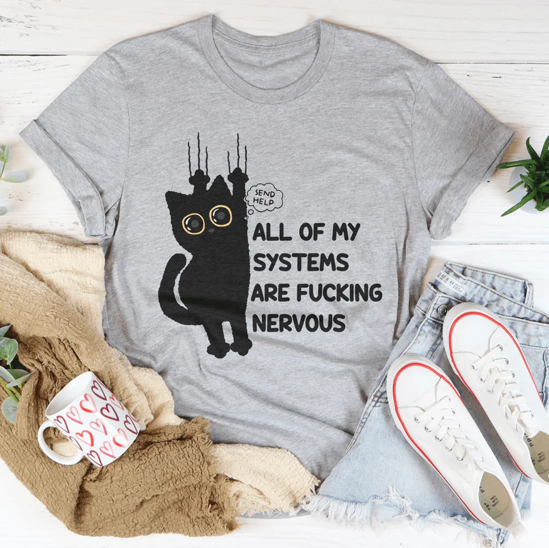 All Of My Systems Are F-cking Nervous Tee - WonderingCloth