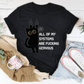 All Of My Systems Are F-cking Nervous Tee - WonderingCloth