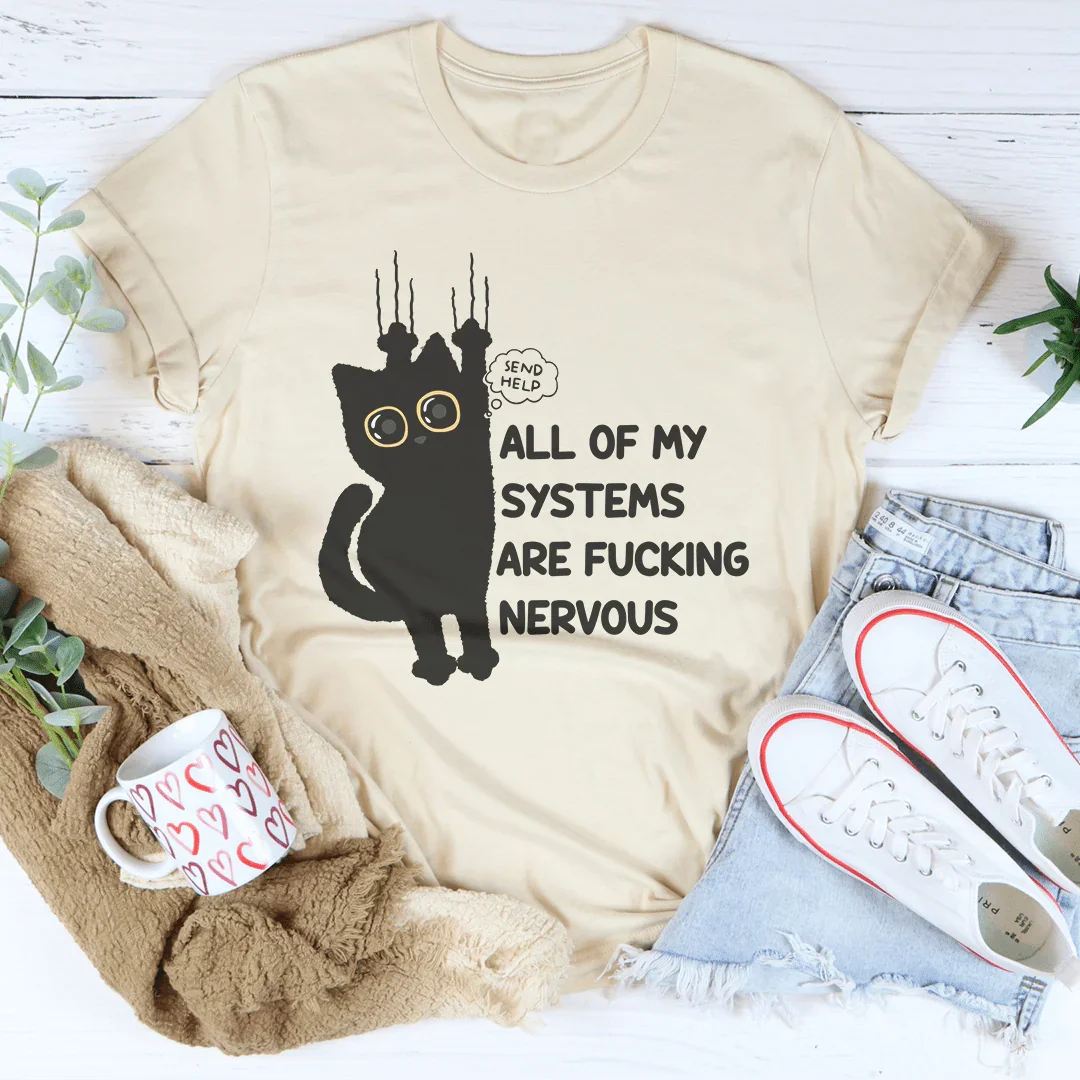 All Of My Systems Are F-cking Nervous Tee - WonderingCloth