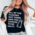 All Of The Flavors Out There And You Choose To Be Salty Tee - WonderingCloth