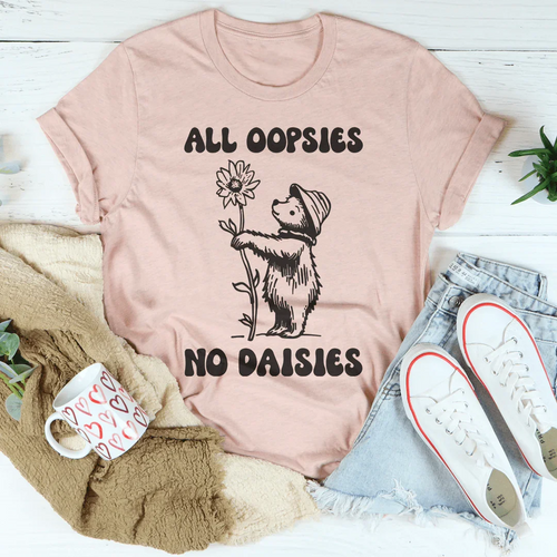 All Oopsies No Daisies Tee - WonderingCloth