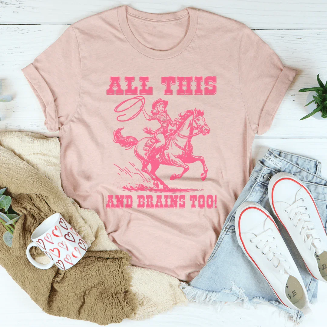 All This And Brains Too Tee - WonderingCloth