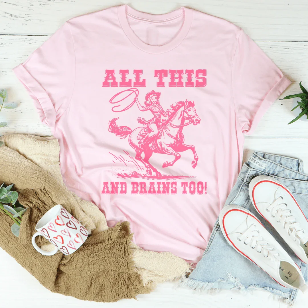 All This And Brains Too Tee - WonderingCloth