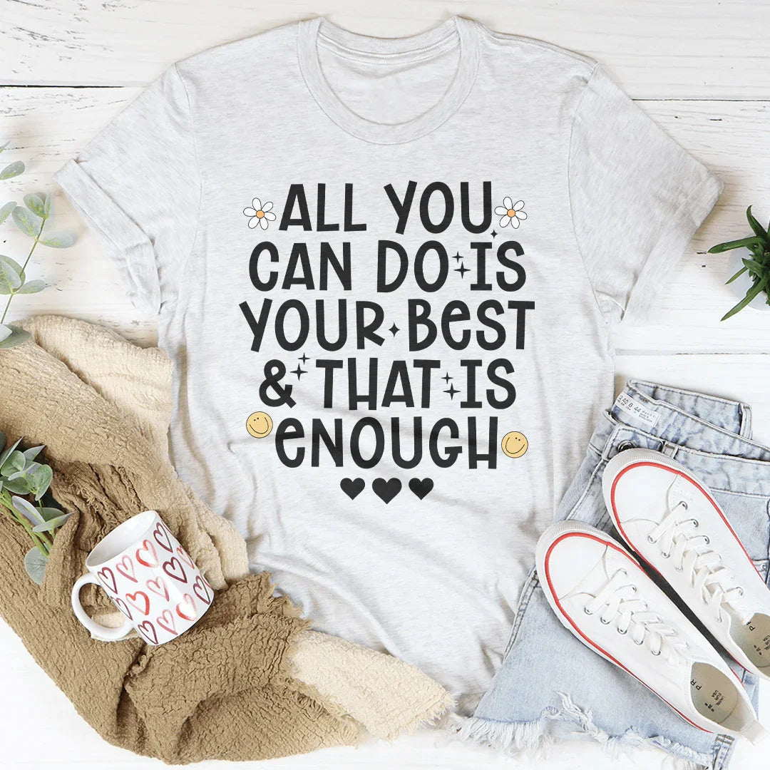 All You Can Do Is Your Best & That Is Enough Tee - WonderingCloth