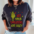 All Your Sweaters Are Ugly Sweatshirt - WonderingCloth