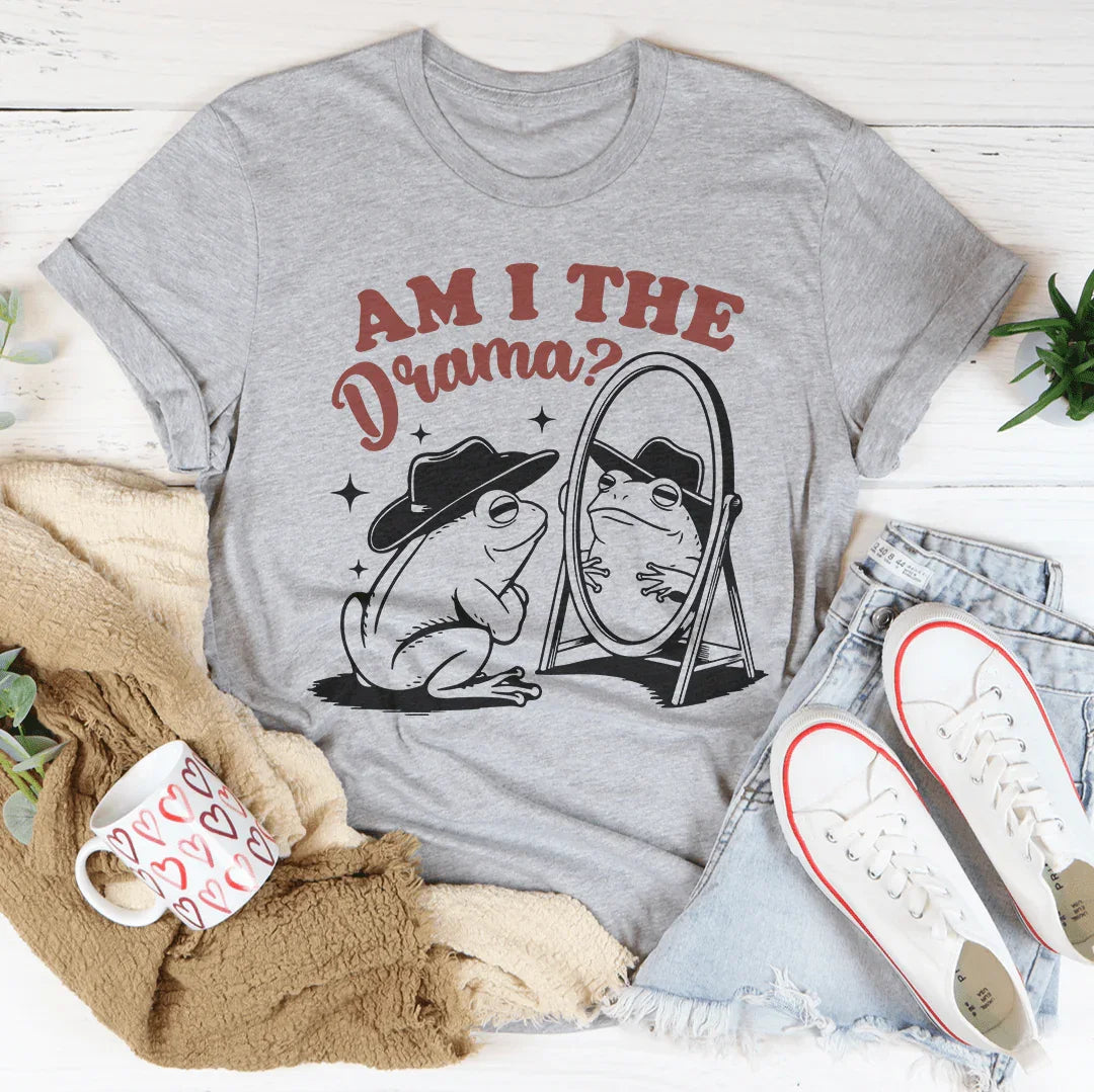 Am I The Drama Tee - WonderingCloth