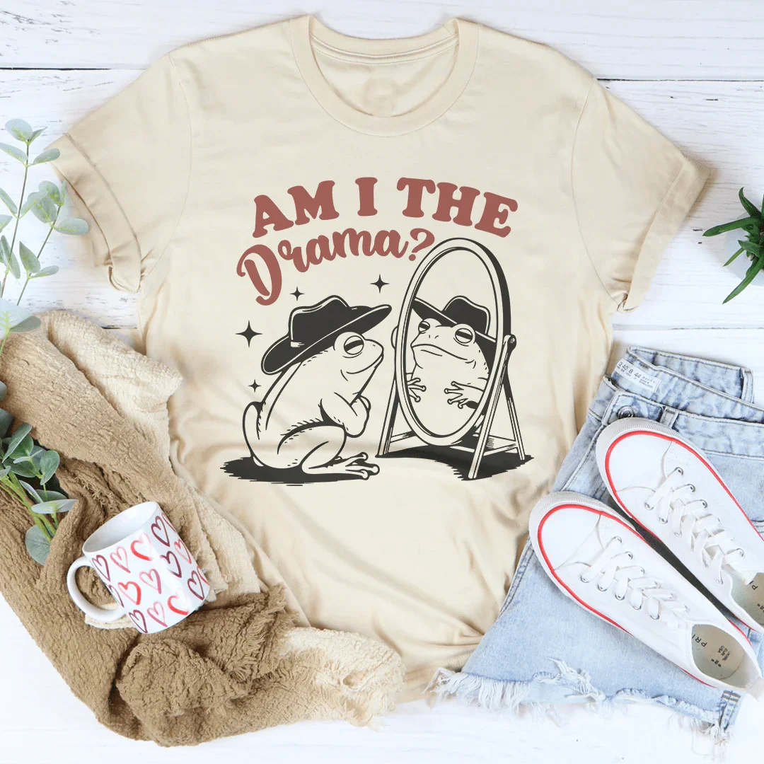 Am I The Drama Tee - WonderingCloth