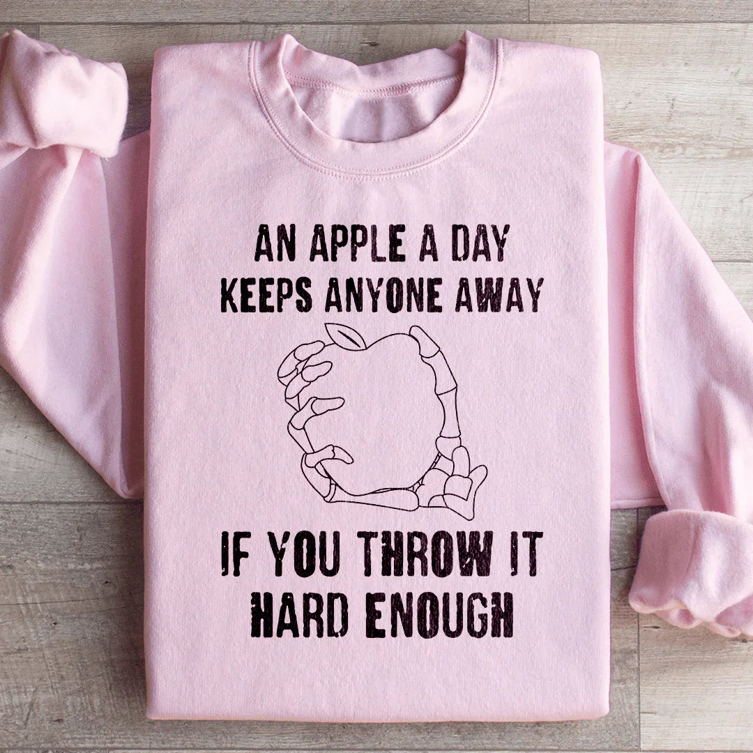 An Apple A Day Keeps Anyone Away If You Throw It Hard Enough Sweatshirt - WonderingCloth