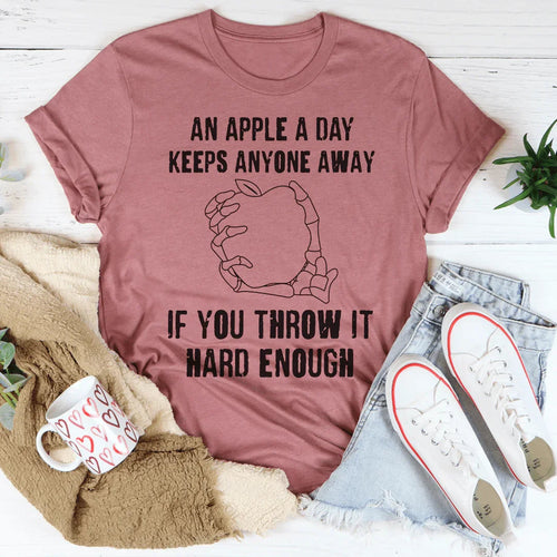 An Apple A Day Keeps Anyone Away If You Throw It Hard Enough Tee - WonderingCloth