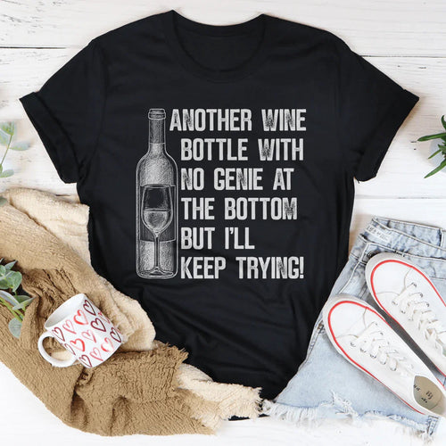 Another Wine Bottle With No Genie At The Bottom Tee - WonderingCloth