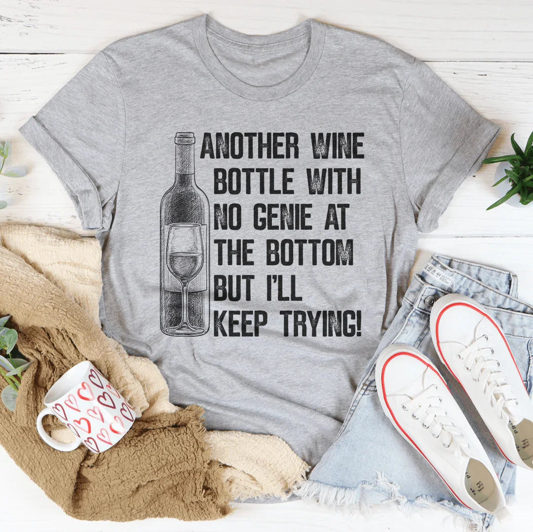 Another Wine Bottle With No Genie At The Bottom Tee - WonderingCloth