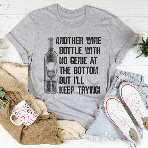 Another Wine Bottle With No Genie At The Bottom Tee - WonderingCloth