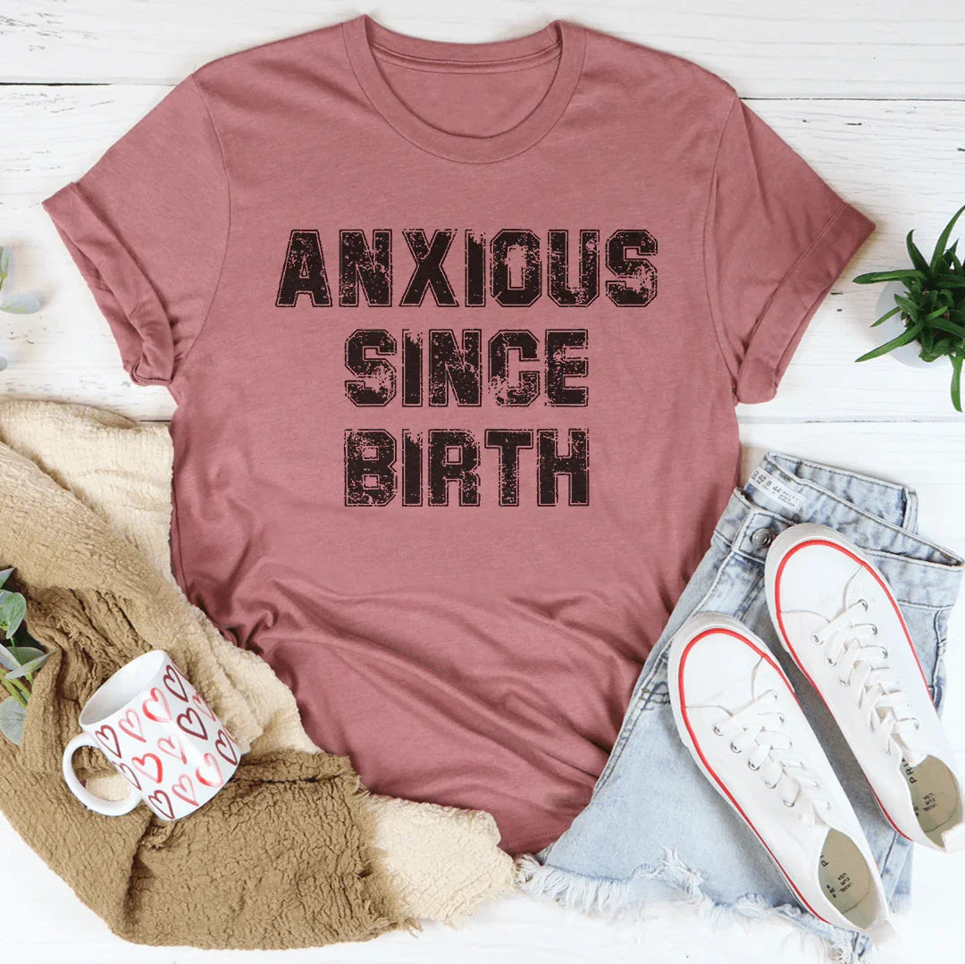 Anxious Since Birth Tee - WonderingCloth