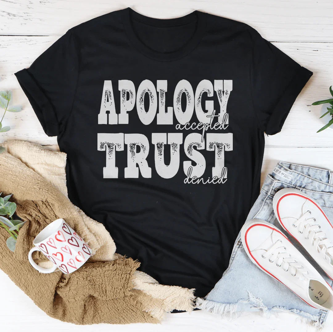 Apology Accepted Trust Denied Tee - WonderingCloth
