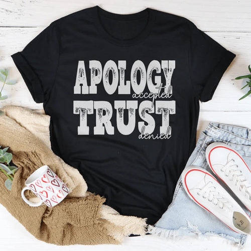 Apology Accepted Trust Denied Tee - WonderingCloth