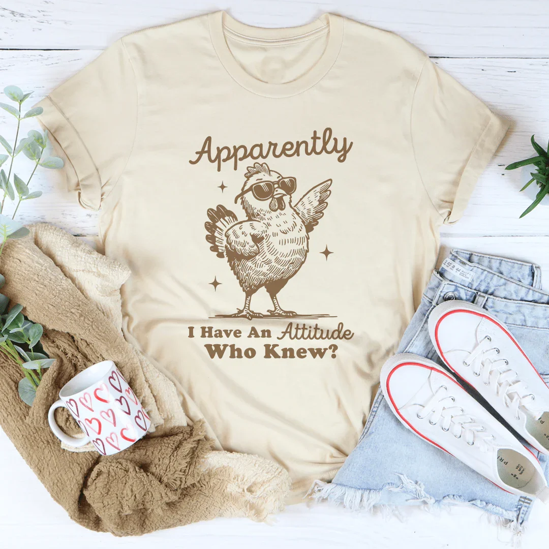 Apparently I have Attitude Who Know Tee - WonderingCloth