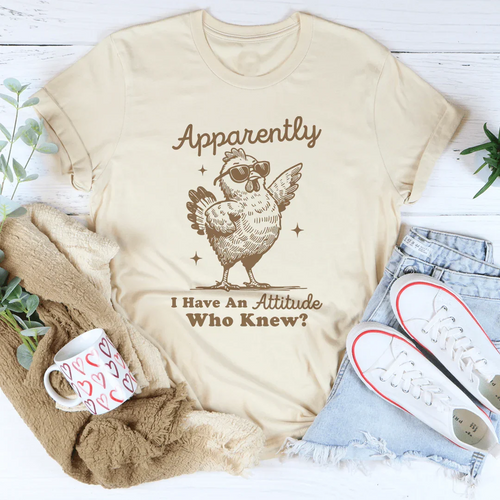 Apparently I have Attitude Who Know Tee - WonderingCloth