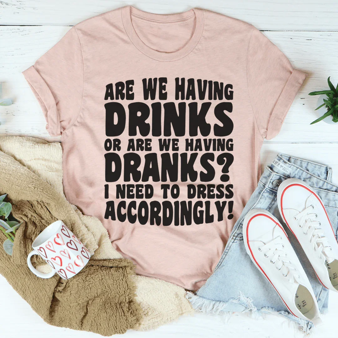 Are We Having Drinks Tee - WonderingCloth