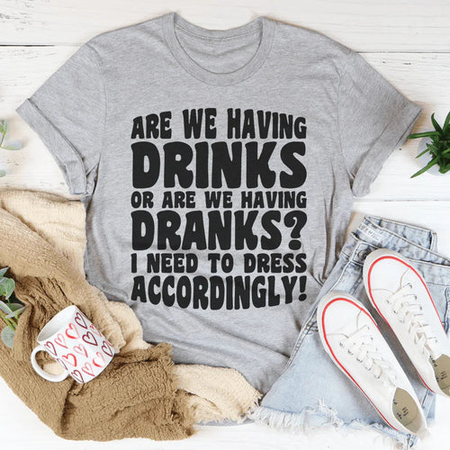 Are We Having Drinks Tee - WonderingCloth