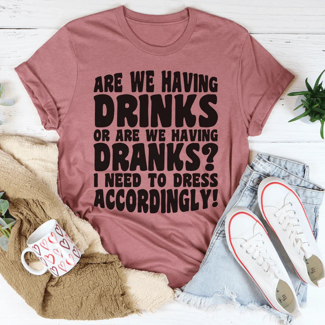 Are We Having Drinks Tee - WonderingCloth