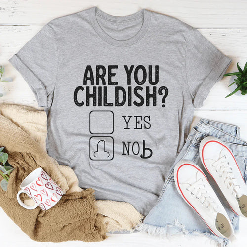 Are You Childish Tee - WonderingCloth