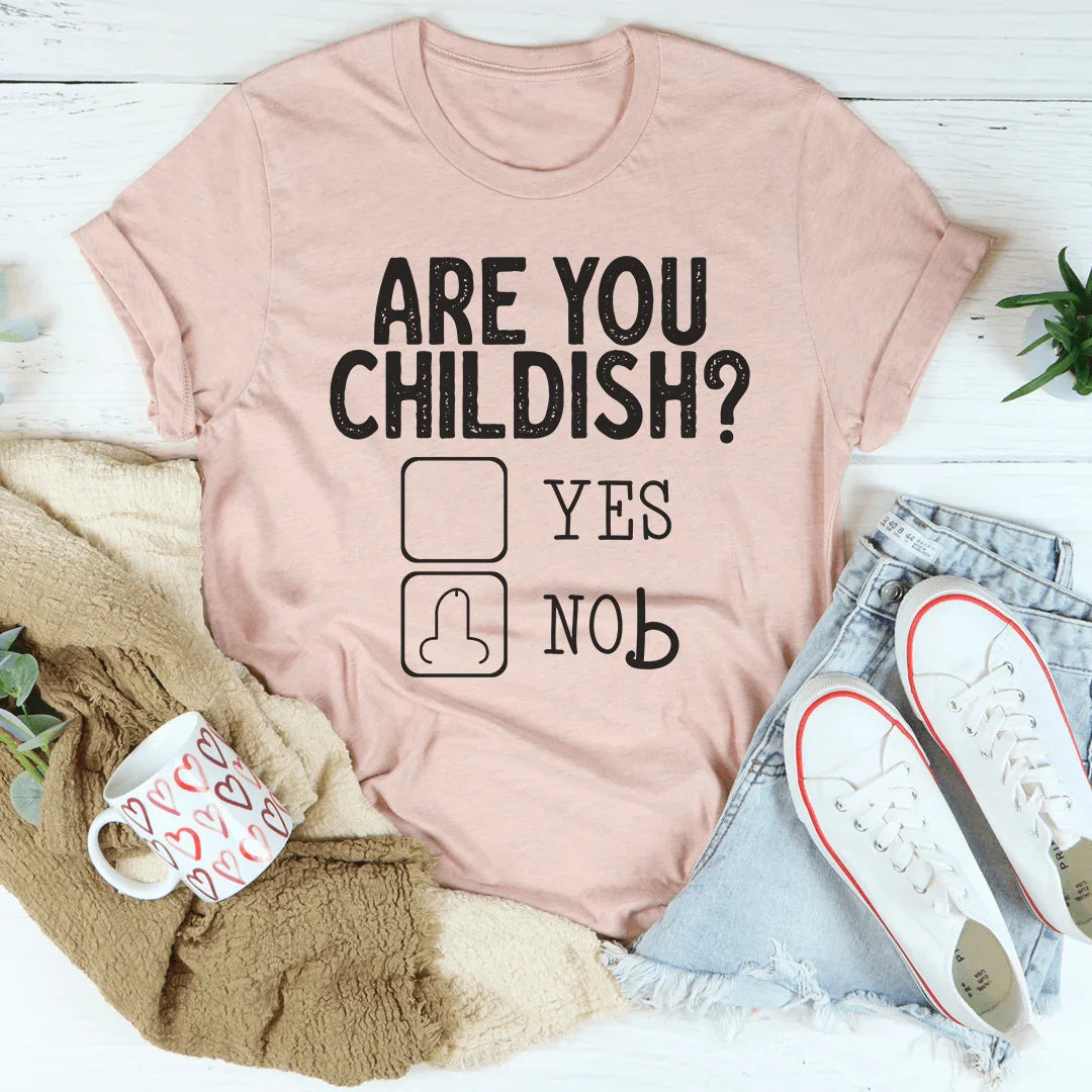 Are You Childish Tee - WonderingCloth