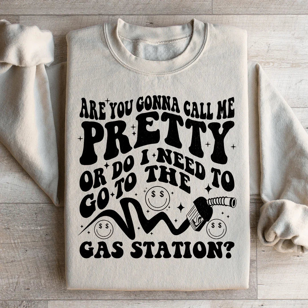 Are You Gonna Call Me Pretty Sweatshirt - WonderingCloth