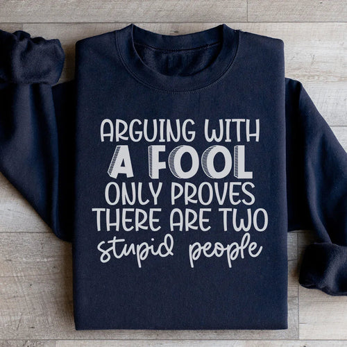 Arguing With A Fool Sweatshirt - WonderingCloth