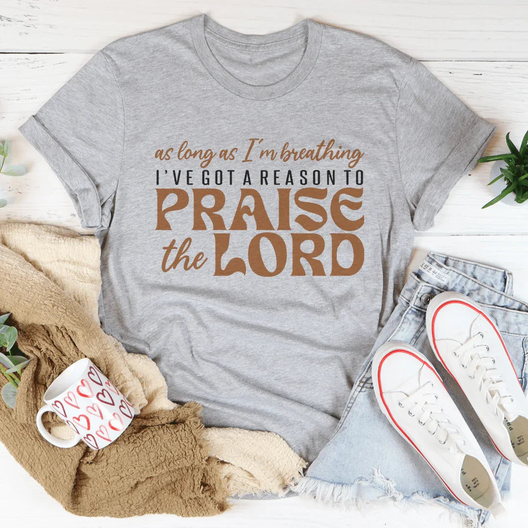 As Long As I'm Breathing I've Got A Reason Tee - WonderingCloth