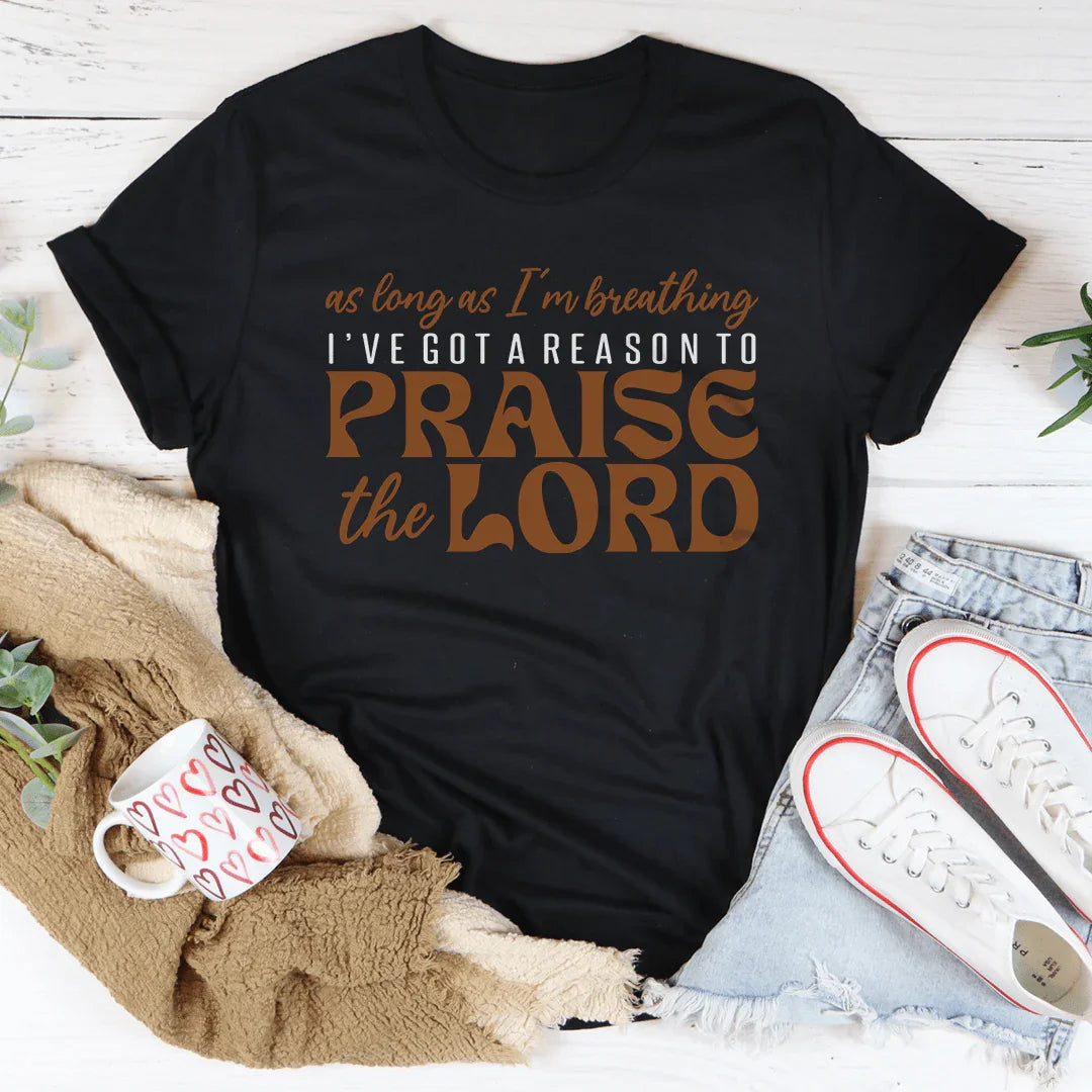 As Long As I'm Breathing I've Got A Reason Tee - WonderingCloth