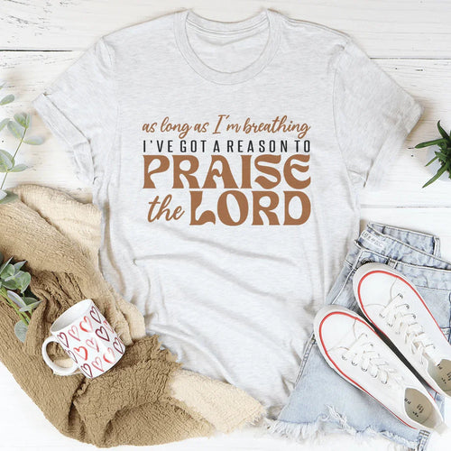 As Long As I'm Breathing I've Got A Reason Tee - WonderingCloth