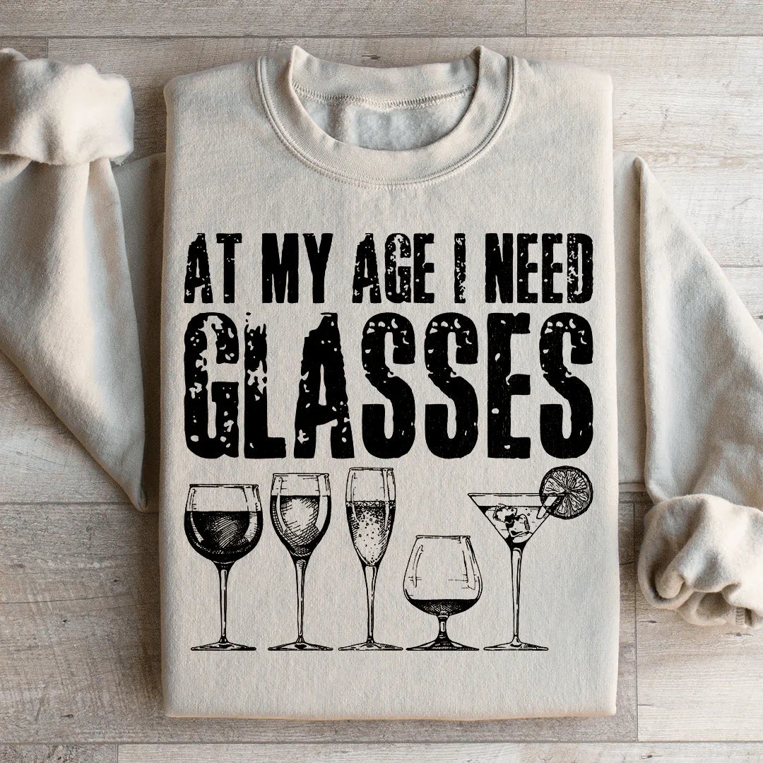 At My Age I Need Glasses Sweatshirt - WonderingCloth