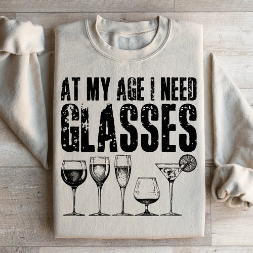 At My Age I Need Glasses Sweatshirt - WonderingCloth