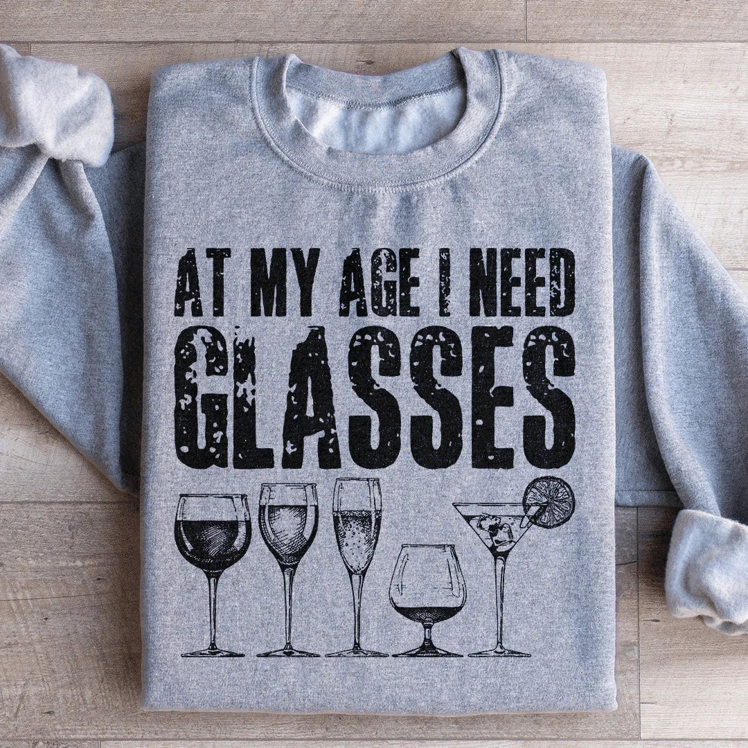 At My Age I Need Glasses Sweatshirt - WonderingCloth