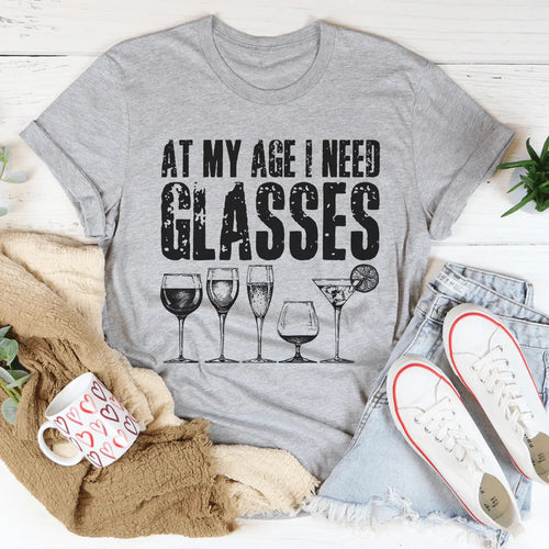 At My Age I Need Glasses Tee - WonderingCloth