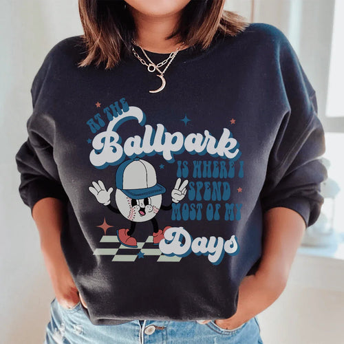 At The Ballpark Is Where I Spend Most Of My Days Sweatshirt - WonderingCloth