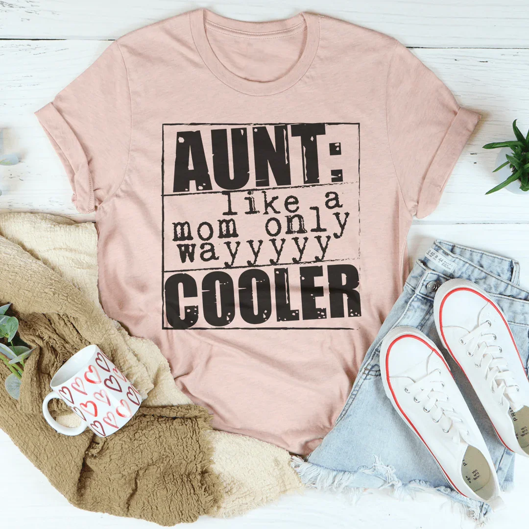 Aunt Like A Mom Only Cooler Tee - WonderingCloth