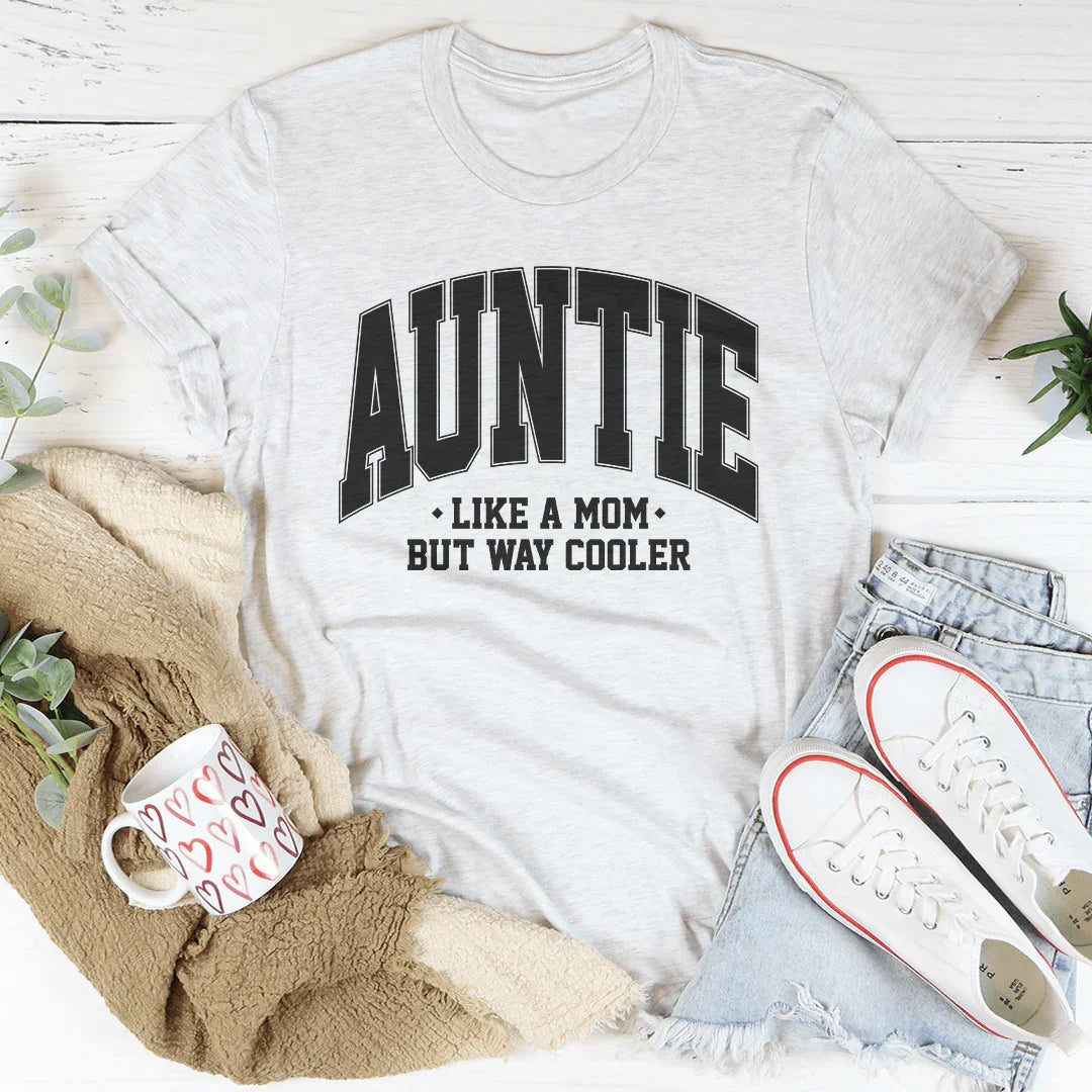 Auntie Like A Mom But Way Cooler Tee - WonderingCloth