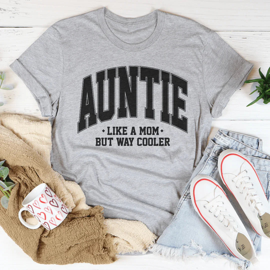 Auntie Like A Mom But Way Cooler Tee - WonderingCloth