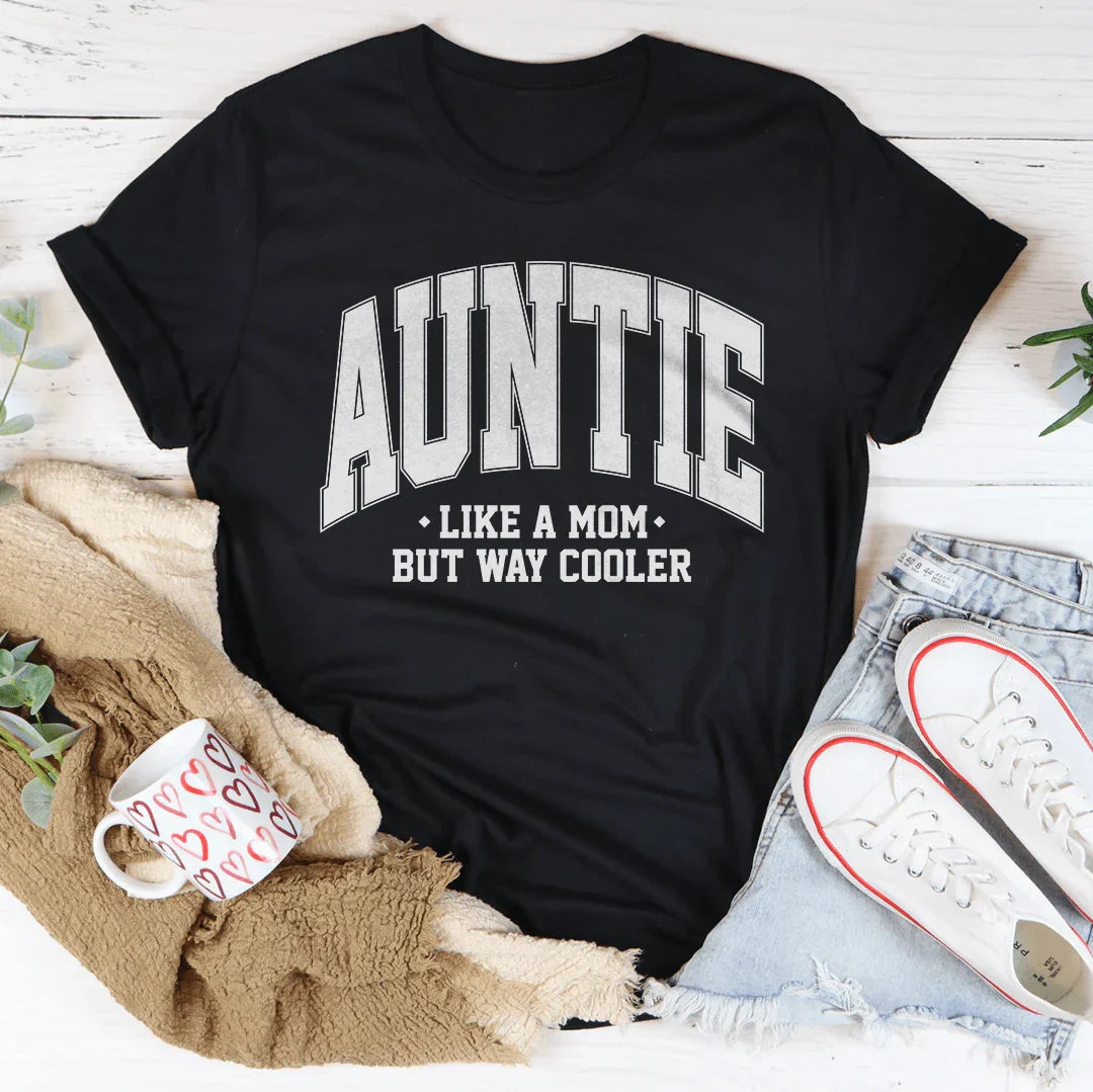 Auntie Like A Mom But Way Cooler Tee - WonderingCloth