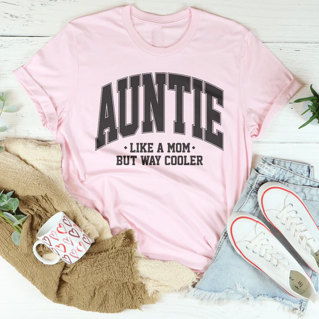 Auntie Like A Mom But Way Cooler Tee - WonderingCloth
