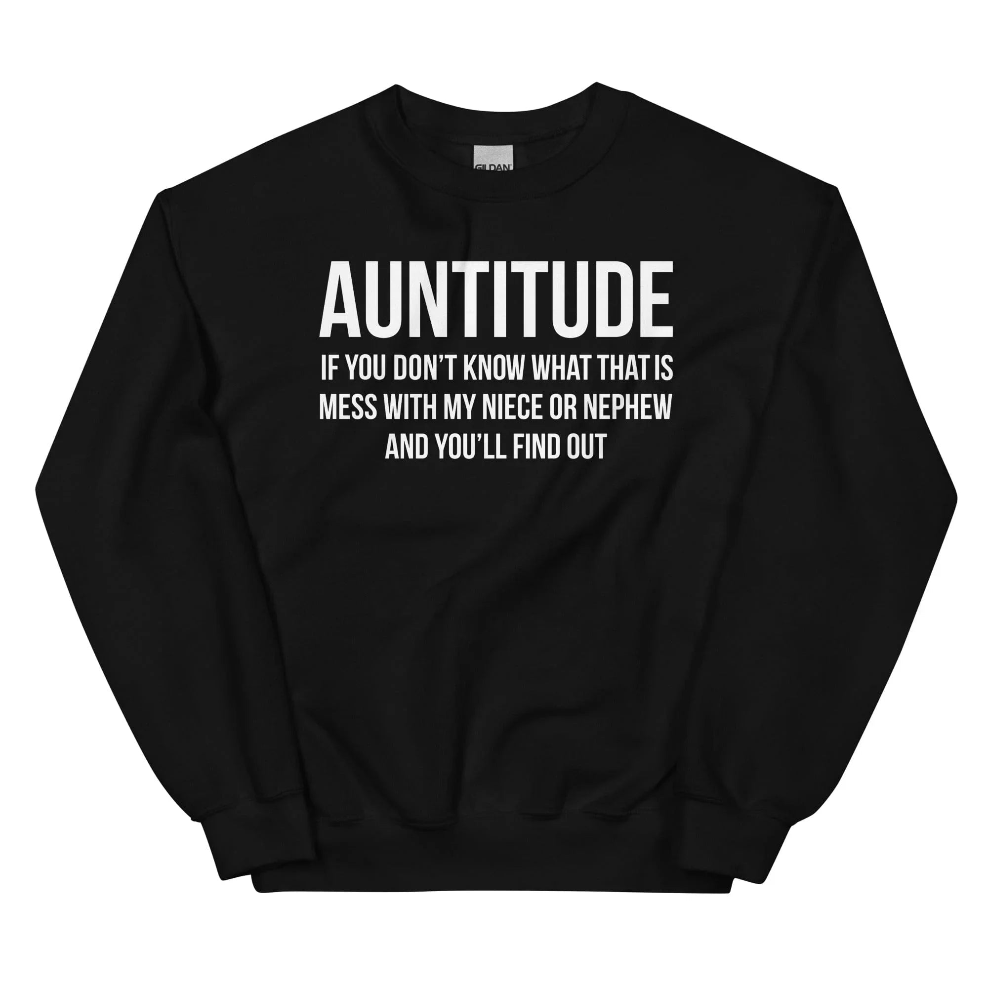 Auntitude If you Don't Know What That Is Mess Sweatshirt - WonderingCloth