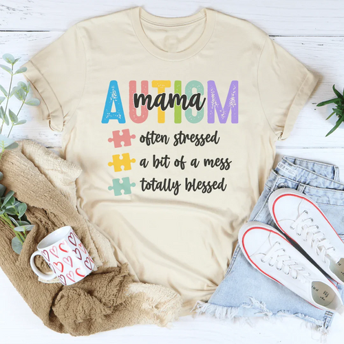 Autism Mama Often Stressed A Bit Of A Mess Totally Blessed Tee - WonderingCloth