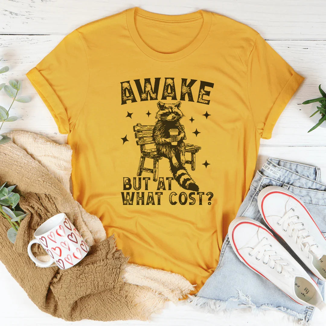 Awake But At What Cost Tee - WonderingCloth