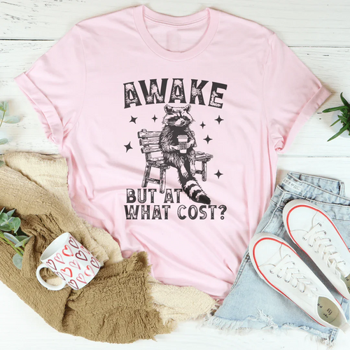 Awake But At What Cost Tee - WonderingCloth