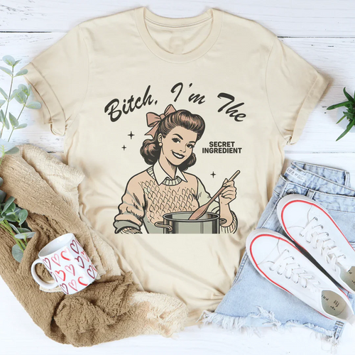 B-tch I’m The Secret Ingredient Tee - WonderingCloth