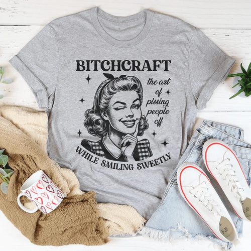 B-tchcraft The Art Of Pissing People Off While Smiling Sweetly Tee - WonderingCloth