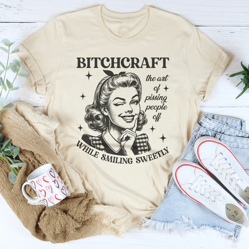 B-tchcraft The Art Of Pissing People Off While Smiling Sweetly Tee - WonderingCloth