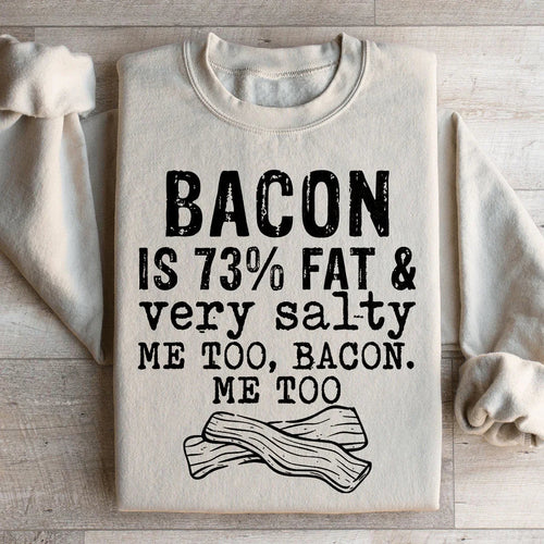 Bacon Fat And Salty Sweatshirt - WonderingCloth